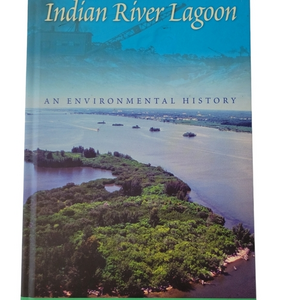 Indian River Lagoon‎ An Envorionemntal History by Nathaniel Osborn